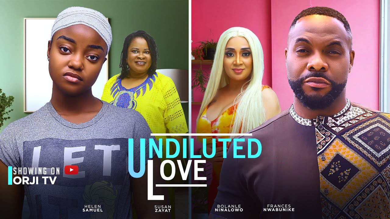 You are currently viewing Undiluted Love (2024) – Nollywood Movie