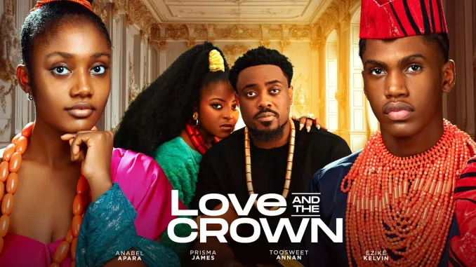 You are currently viewing Love and the Crown (2024) – Nollywood Movie