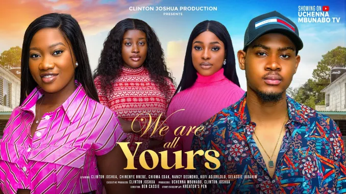 You are currently viewing We Are All Yours (2024) – Nollywood Movie