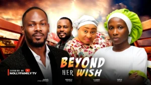Read more about the article Beyond Her Wish (2025) – Nollywood Movie