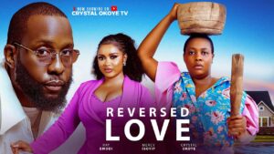 Read more about the article Reversed Love (2025) – Nollywood Movie