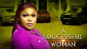 Read more about the article A Successful Woman (2025) – Nollywood Movie