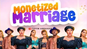 Read more about the article Monetized Marriage (2025) – Nollywood Movie