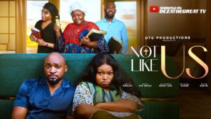Read more about the article Not Like Us (2025) – Nollywood Movie