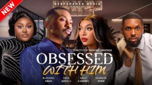 Read more about the article Obsessed With Him (2025) – Nollywood Movie