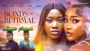 Read more about the article Bonds of Betrayal (2025) – Nollywood Movie