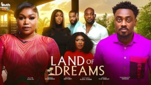 Read more about the article Land of Dreams (2025) – Nollywood Movie