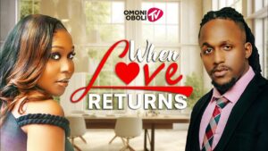 Read more about the article When Love Returns (2025) – Nollywood Movie
