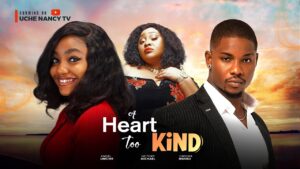 Read more about the article A Heart Too Kind (2025) – Nollywood Movie