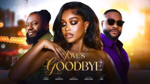 Read more about the article Love’s Goodbye (2025) – Nollywood Movie