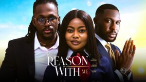 Read more about the article Reason With Me (2025) – Nollywood Movie