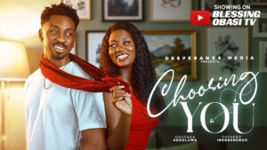 Read more about the article Choosing You (2026) – Nollywood Movie